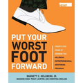 Put Your Worst Foot Forward: Twenty-Five Years of Growing the Helzberg Entrepreneurial Mentoring Program - Paperback