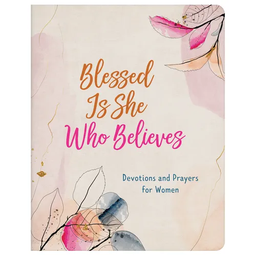 Blessed Is She Who Believes: Devotions and Prayers for Women - Paperback
