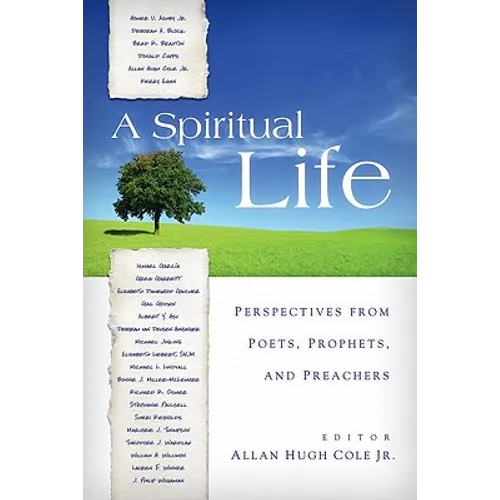 A Spiritual Life: Perspectives from Poets, Prophets, and Preachers - Paperback