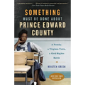 Something Must Be Done about Prince Edward County: A Family, a Virginia Town, a Civil Rights Battle - Paperback