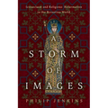 A Storm of Images: Iconoclasm and Religious Reformation in the Byzantine World - Hardcover