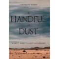 A Handful of Dust: Wyatt Earp's Last Gunfight - Hardcover