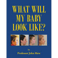 What Will My Baby Look Like? - Paperback