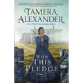 With This Pledge: A Historical Romance Featuring Letters Written by Real People from History - Paperback