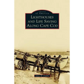 Lighthouses and Life Saving Along Cape Cod - Hardcover