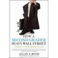 How a Second Grader Beats Wall Street: Golden Rules Any Investor Can Learn - Paperback