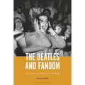 The Beatles and Fandom: Sex, Death and Progressive Nostalgia - Paperback