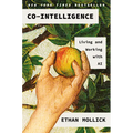 Co-Intelligence: Living and Working with AI - Hardcover