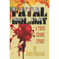 Fatal Holiday: A True Crime Story - Paperback