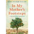 In My Mother's Footsteps: A Palestinian Refugee Returns Home - Paperback