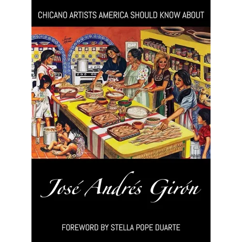 Chicano Artists America Should Know About: José Andrés Girón - Hardcover