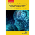 Practical Guide to Machine Learning, NLP, and Generative AI: Libraries, Algorithms, and Applications - Paperback