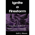 Ignite a Firestorm! Using Dance to Reach Youth in Your Community - Paperback