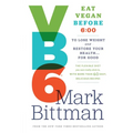 VB6: Eat Vegan Before 6: 00 to Lose Weight and Restore Your Health... for Good - Hardcover