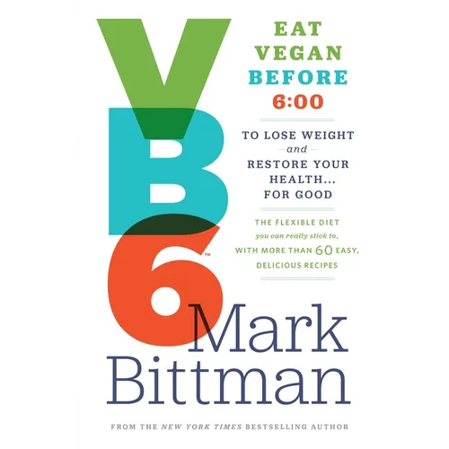 VB6: Eat Vegan Before 6: 00 to Lose Weight and Restore Your Health... for Good - Hardcover