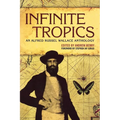 Infinite Tropics: An Alfred Russel Wallace Collection - Paperback