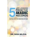 Five Life Lessons from the Akashic Records: Tapping into the Memories of God - Hardcover