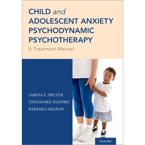Child and Adolescent Anxiety Psychodynamic Psychotherapy: A Treatment Manual - Paperback