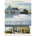Capturing Light in Oils: (New Edition) - Hardcover