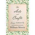 The Arts and Crafts: Essays Collected by William Morris - Hardcover