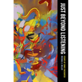 Just Beyond Listening: Essays of Sonic Encounter Volume 5 - Paperback