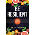 Be Resilient: 12 Keys to a Happy and Healthy Life - Paperback