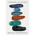 Turning to Stone: Discovering the Subtle Wisdom of Rocks - Hardcover