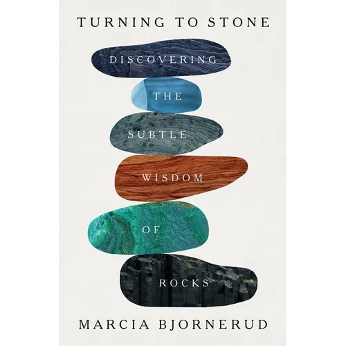 Turning to Stone: Discovering the Subtle Wisdom of Rocks - Hardcover