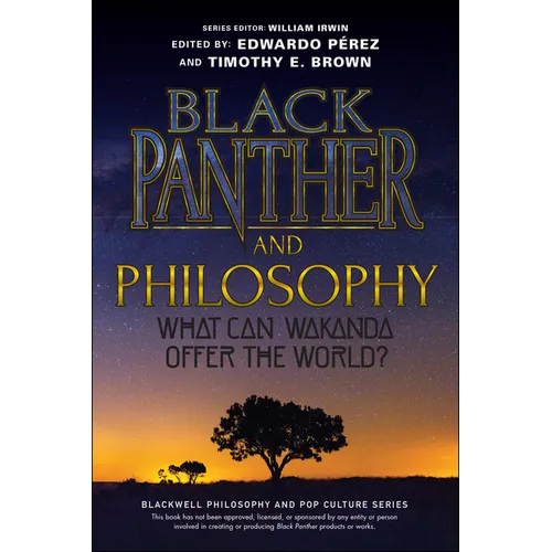 Black Panther and Philosophy: What Can Wakanda Offer the World? - Paperback
