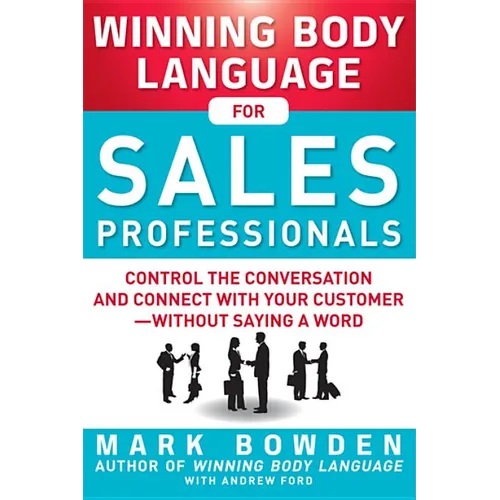 Winning Body Language for Sales Professionals: Control the Conversation and Connect with Your Customer--Without Saying a Word - Paperback