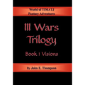 III Wars Trilogy: Book 1: Visions - Hardcover