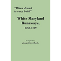 When Drunk Is Very Bold: White Maryland Runaways, 1763-1769 - Paperback