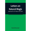 Letters on Natural Magic; Addressed to Sir Walter Scott, Bart - Paperback
