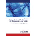 Computational Techniques for Multiphase Fluid Flows - Paperback