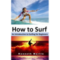 How to Surf: An Introduction to Surfing for Beginners - Paperback