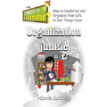 Organization Junkie: How to Declutter and Organize Your Life to Get Things Done - Paperback