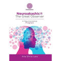 Neuroakashic(R) the Great Observer: A Neuroscience Progress - Hardcover
