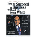 How to Succeed in Business Without Being White: Straight Talk on Making It in America - Paperback