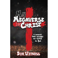 My Megaverse Is Christ: A Memoir That Brought Me Closer to God - Paperback