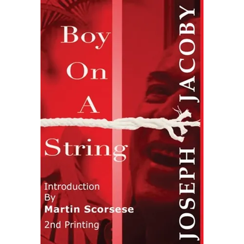 Boy On A String: From Cast-Off Kid to Filmmaker Through the Magic of Dreams - Paperback