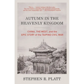 Autumn in the Heavenly Kingdom: Autumn in the Heavenly Kingdom: China, the West, and the Epic Story of the Taiping Civil War - Paperback