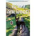 Ready, Aim, Woof!: A Tamsin Kernick English Cozy Mystery Book 2 - Paperback