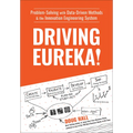 Driving Eureka!: Problem-Solving with Data-Driven Methods & the Innovation Engineering System - Hardcover