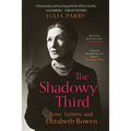 The Shadowy Third: Love, Letters, and Elizabeth Bowen - Paperback