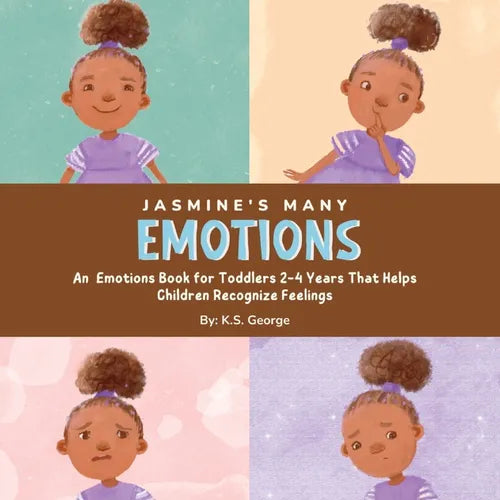 Jasmine's Many Emotions: An Emotions Book for Toddlers 2-4 Years That Helps Children Recognize Feelings - Paperback