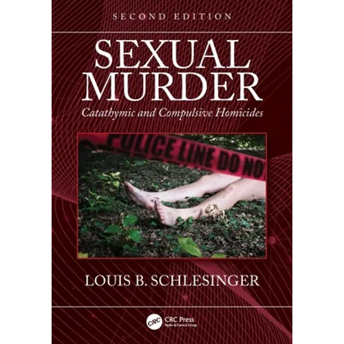 Sexual Murder: Catathymic and Compulsive Homicides - Paperback