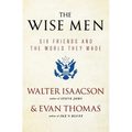 The Wise Men: Six Friends and the World They Made - Paperback