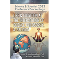 Life & Cognition at the Intersection of Science, Philosophy, & Religion: Science & Scientist 2023 Conference Proceedings - Paperback