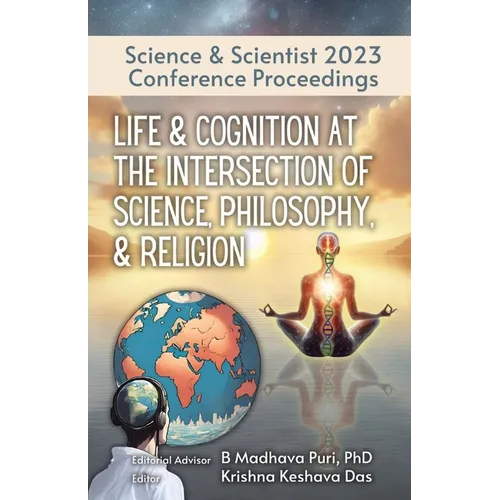 Life & Cognition at the Intersection of Science, Philosophy, & Religion: Science & Scientist 2023 Conference Proceedings - Paperback