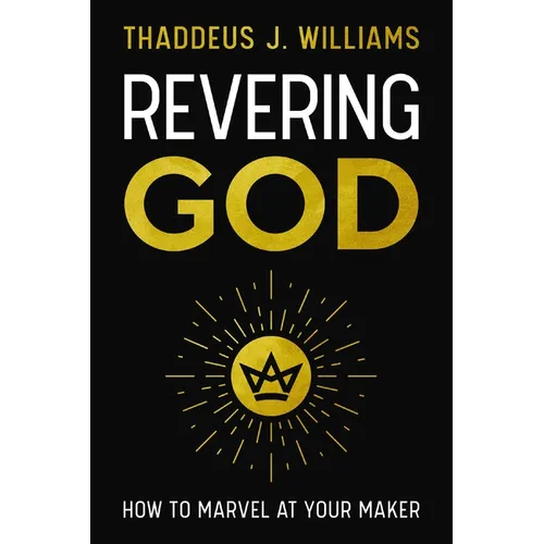 Revering God: How to Marvel at Your Maker - Paperback